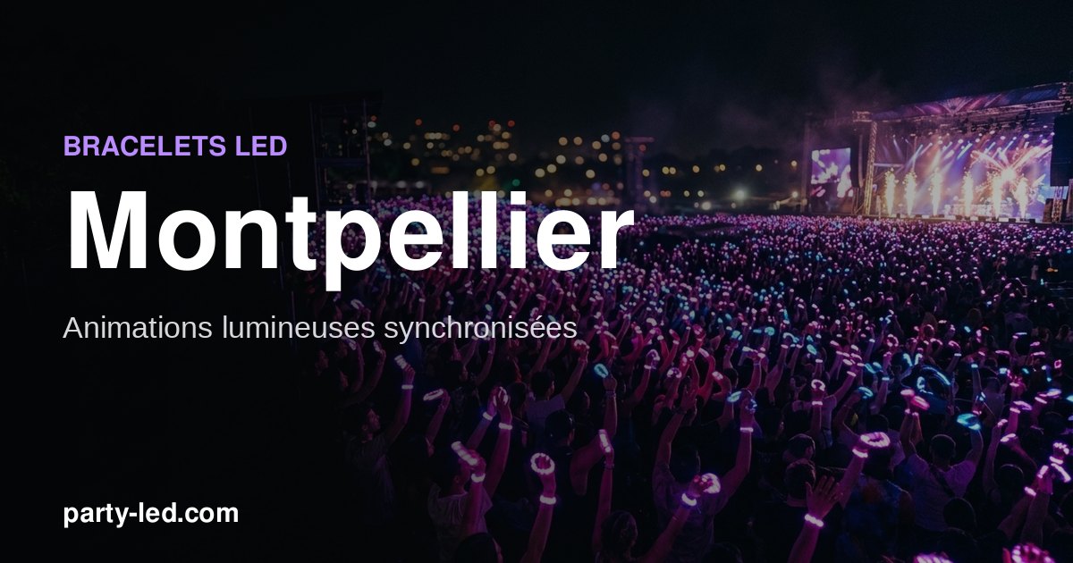 Animer un événement à Montpellier avec des bracelets LED