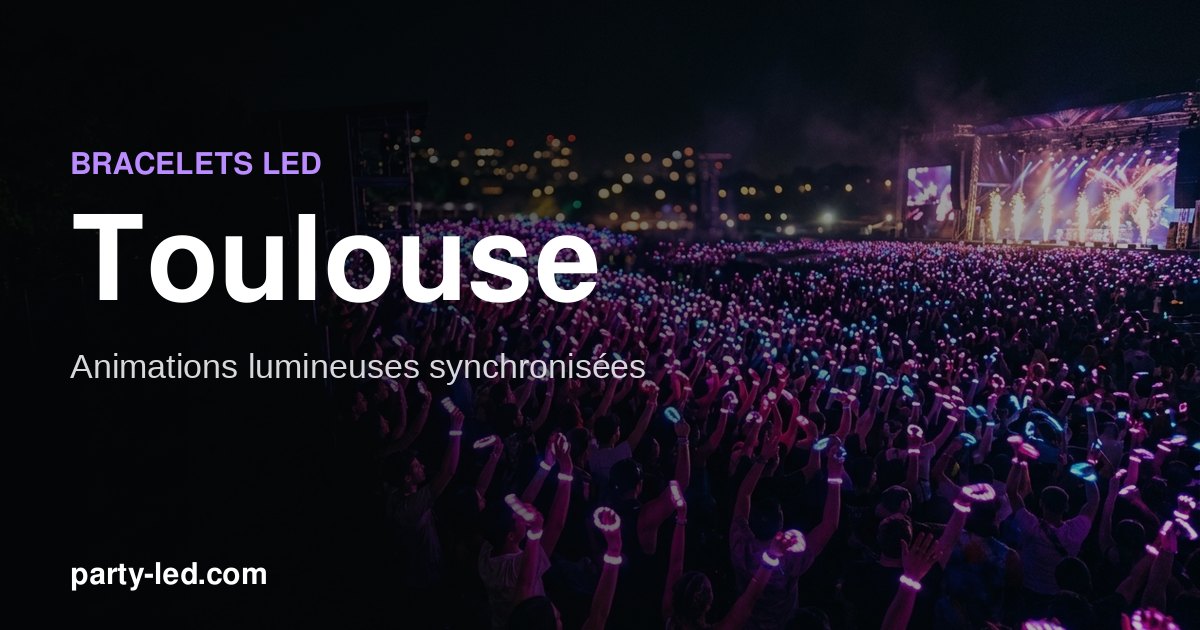 Animer un événement à Toulouse avec des bracelets LED